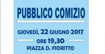 Giovedì 22 giugno pubblico comizio del Sindaco Gualano