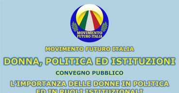 Mov. Futuro Italia organizza convegno sulle donne in Politica