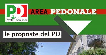 Area Pedonale in centro, la proposta del PD